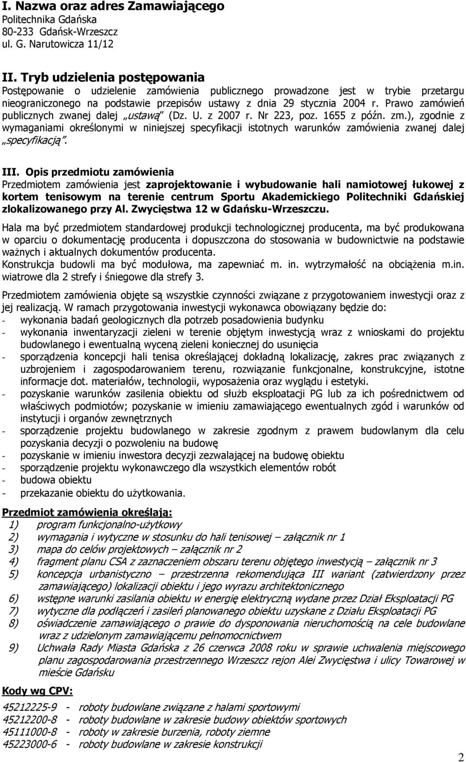 Prawo zamówień publicznych zwanej dalej ustawą (Dz. U. z 2007 r. Nr 223, poz. 1655 z późn. zm.
