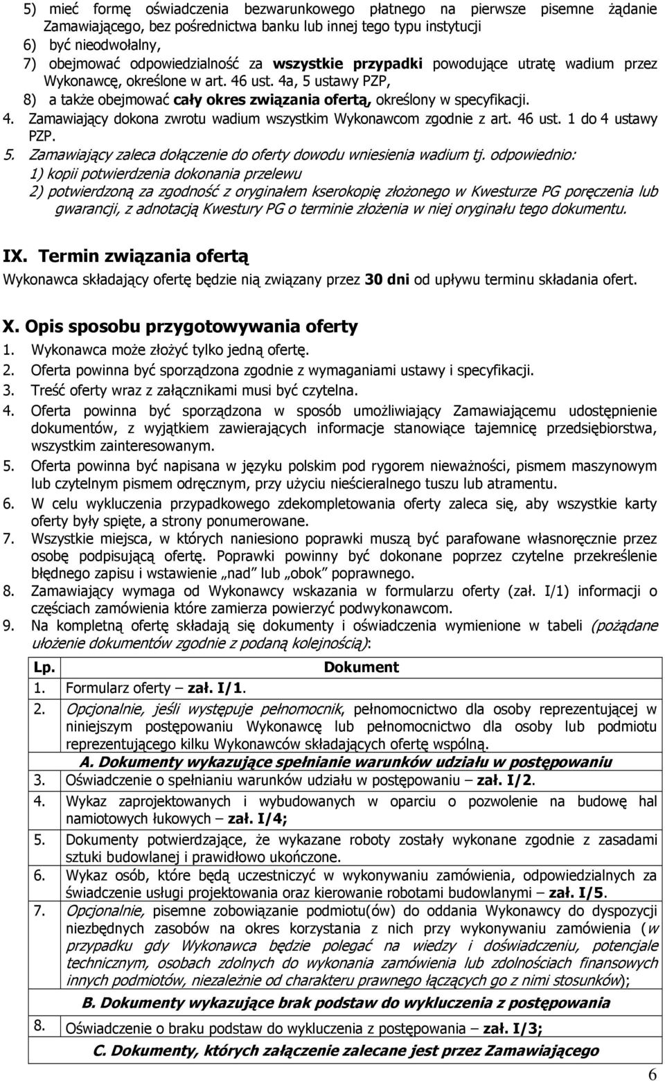 46 ust. 1 do 4 ustawy PZP. 5. Zamawiający zaleca dołączenie do oferty dowodu wniesienia wadium tj.