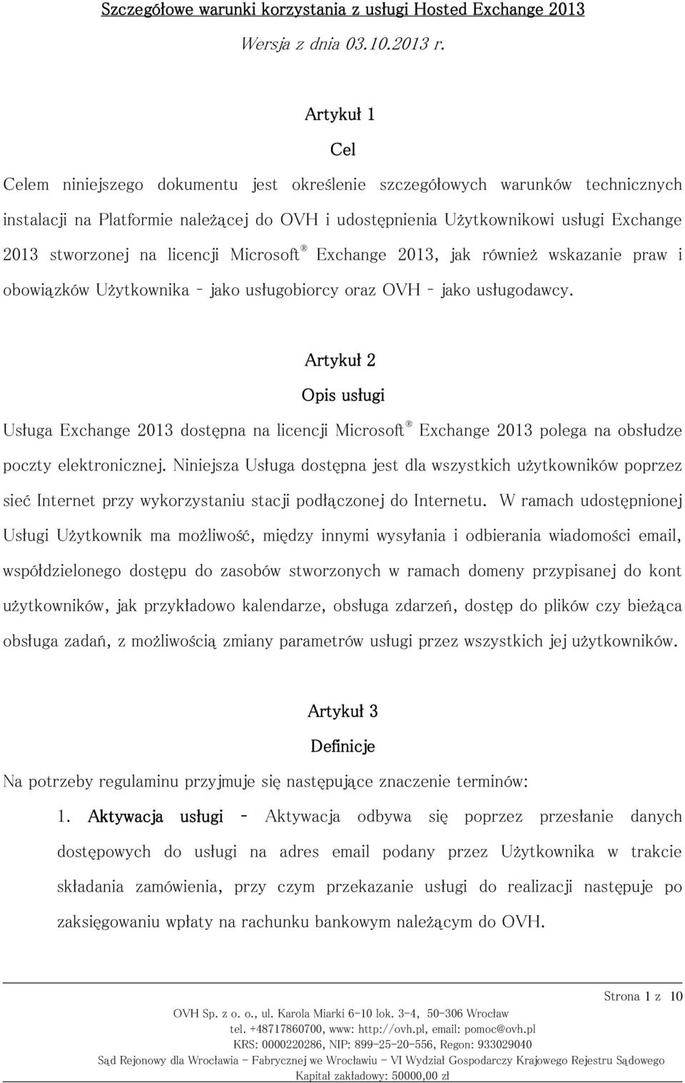 na licencji Microsoft Exchange 2013, jak również wskazanie praw i obowiązków Użytkownika jako usługobiorcy oraz OVH jako usługodawcy.