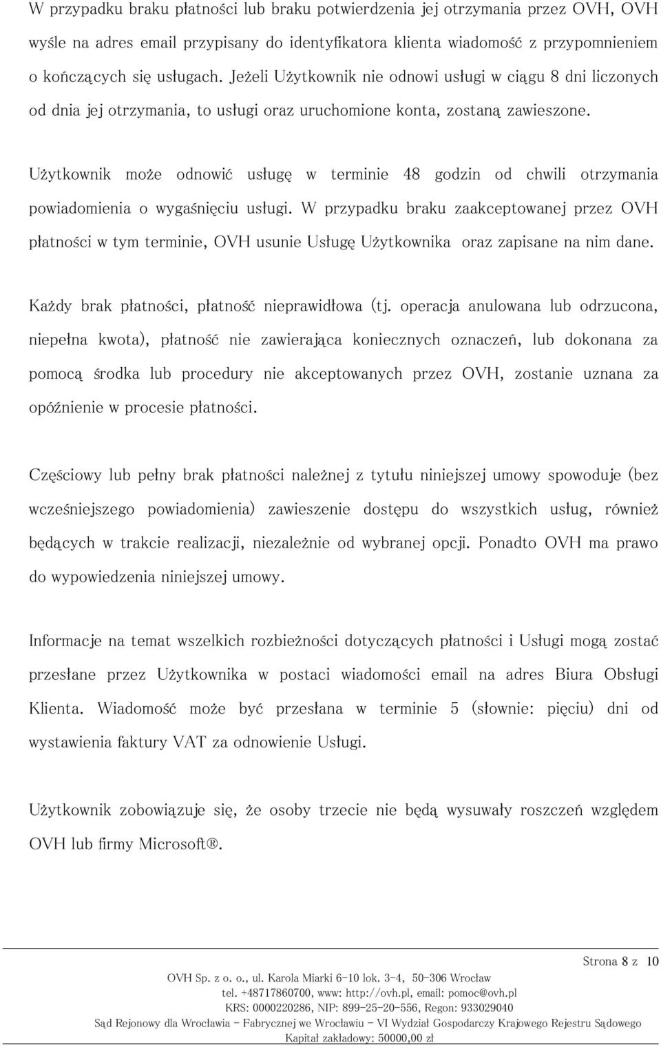 Użytkownik może odnowić usługę w terminie 48 godzin od chwili otrzymania powiadomienia o wygaśnięciu usługi.