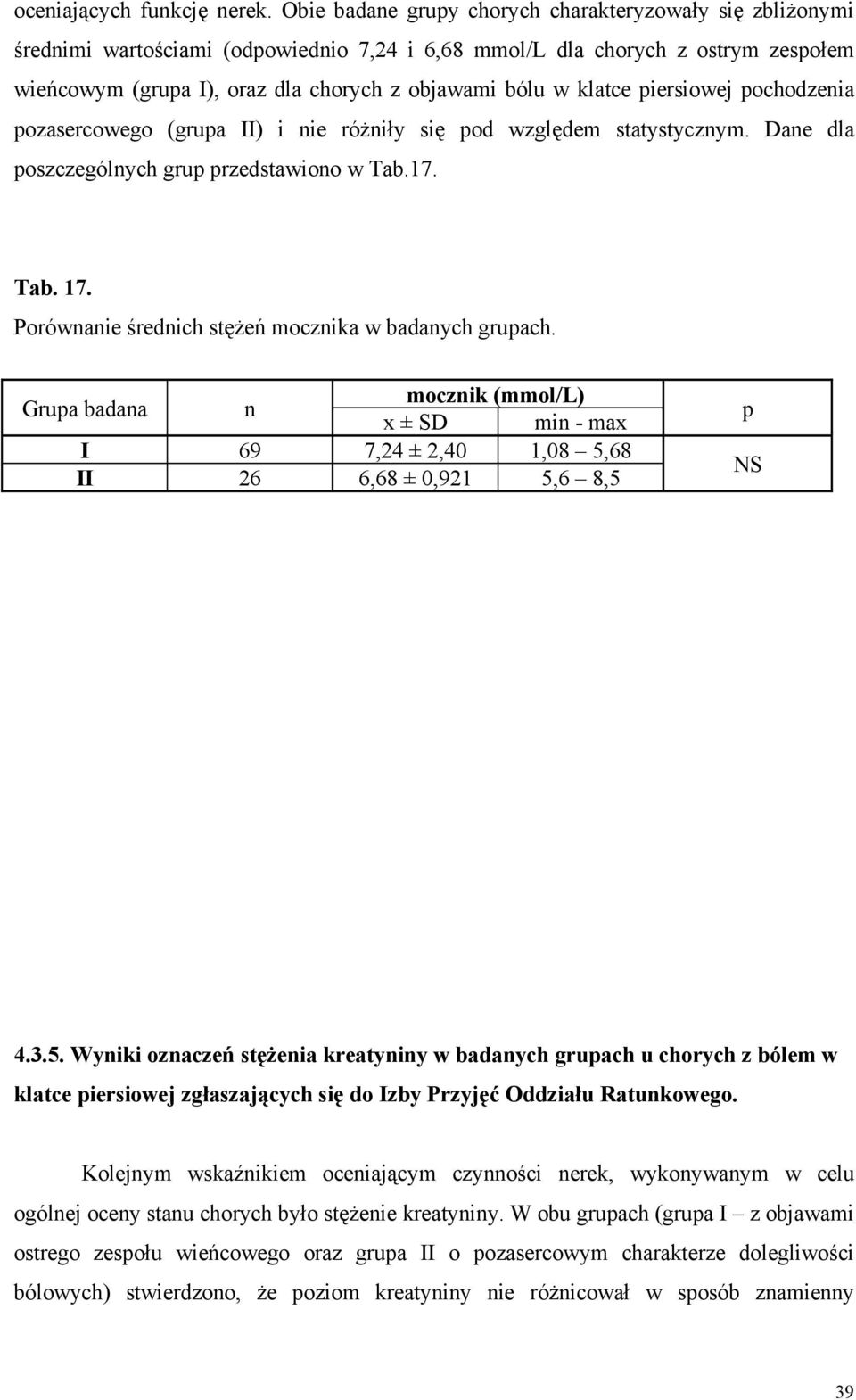 klatce piersiowej pochodzenia pozasercowego (grupa II) i nie różniły się pod względem statystycznym. Dane dla poszczególnych grup przedstawiono w Tab.17. Tab. 17.