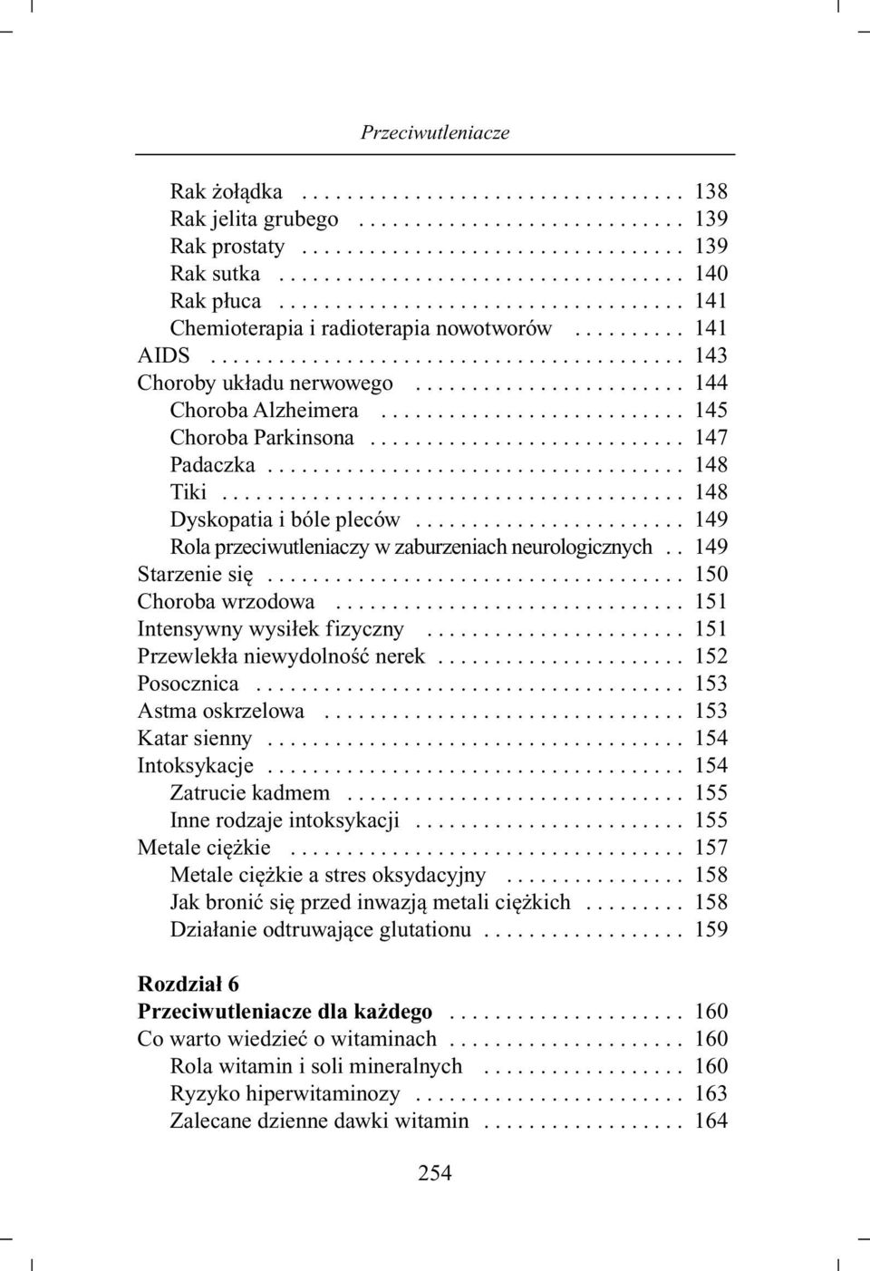 .......................... 145 Choroba Parkinsona............................ 147 Padaczka..................................... 148 Tiki......................................... 148 Dyskopatia i bóle pleców.