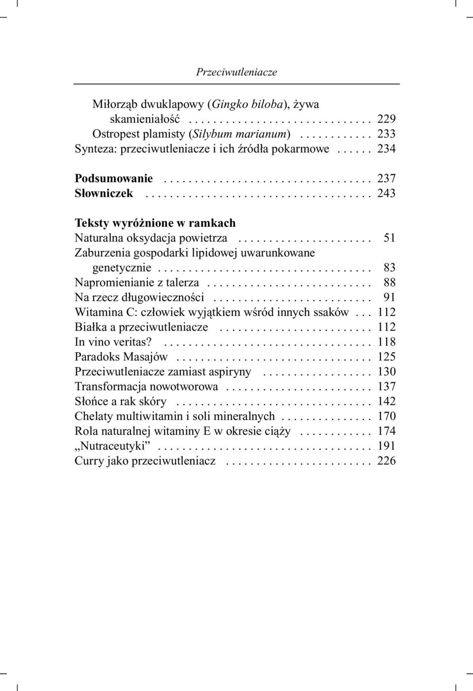 .................................... 243 Teksty wyróżnione w ramkach Naturalna oksydacja powietrza...................... 51 Zaburzenia gospodarki lipidowej uwarunkowane genetycznie.