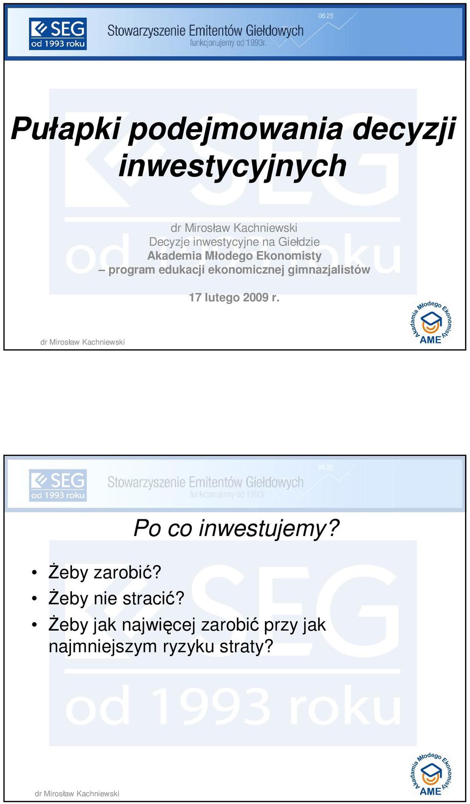 gimnazjalistów 17 lutego 2009 r. Żeby zarobić? Żeby nie stracić?