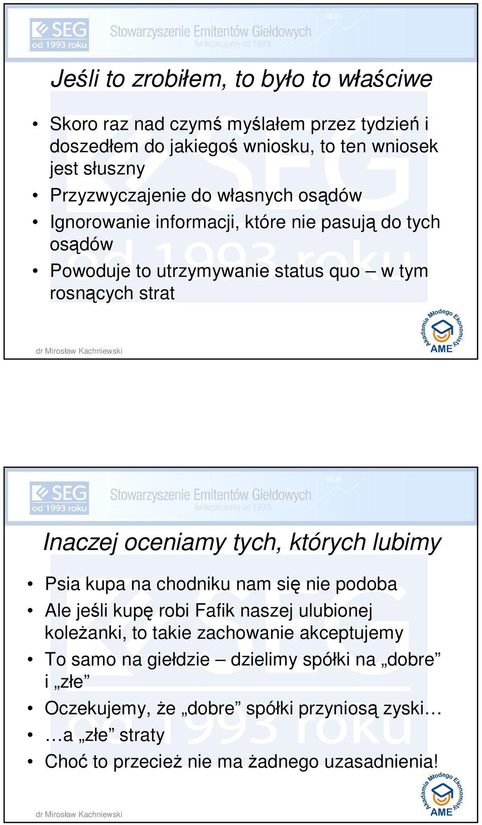 Inaczej oceniamy tych, których lubimy Psia kupa na chodniku nam się nie podoba Ale jeśli kupę robi Fafik naszej ulubionej koleżanki, to takie zachowanie