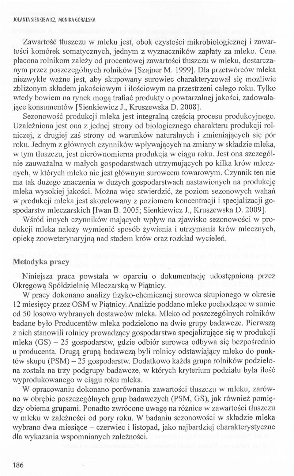 1999], Dla przetwórców mleka niezwykle ważne jet, aby kupwany urwiec charakteryzwał ię mżliwie zbliżnym kładem jakściwym i ilściwym na przetrzi całeg rku.