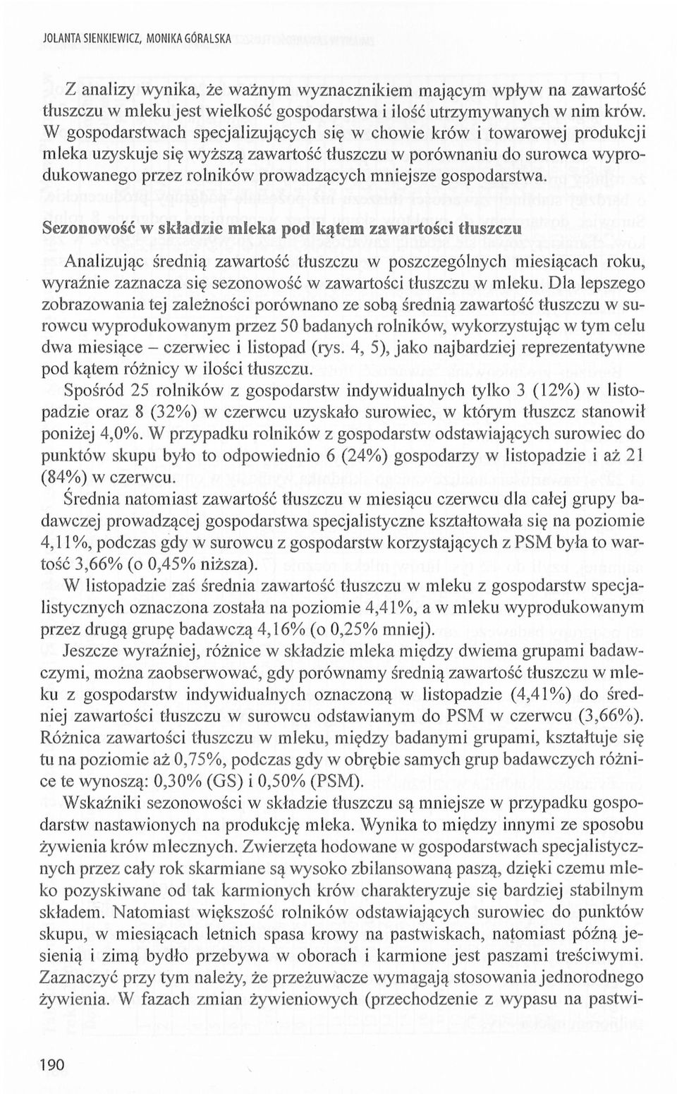 Seznwść w kładzie mleka pd kątem zawartści tłuzczu Analizując średnią zawartść tłuzczu w pzczególnych mieiącach rku, wyraźnie zaznacza ię eznwść w zawartści tłuzczu w mleku.