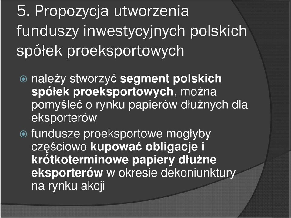 papierów dłuŝnych dla eksporterów fundusze proeksportowe mogłyby częściowo kupować