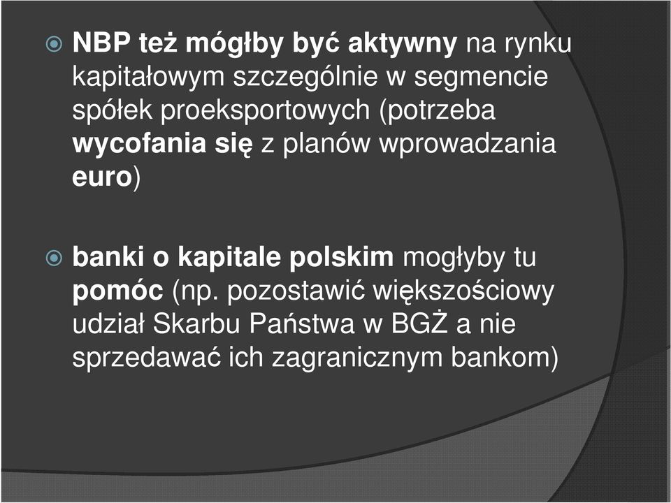 euro) banki o kapitale polskim mogłyby tu pomóc (np.