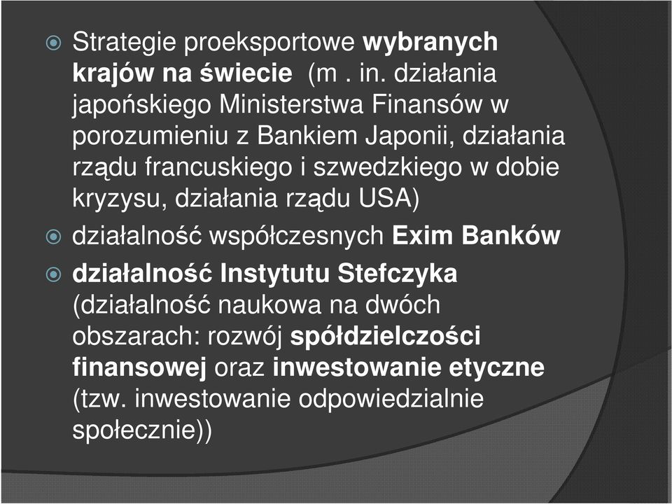 szwedzkiego w dobie kryzysu, działania rządu USA) działalność współczesnych Exim Banków działalność Instytutu