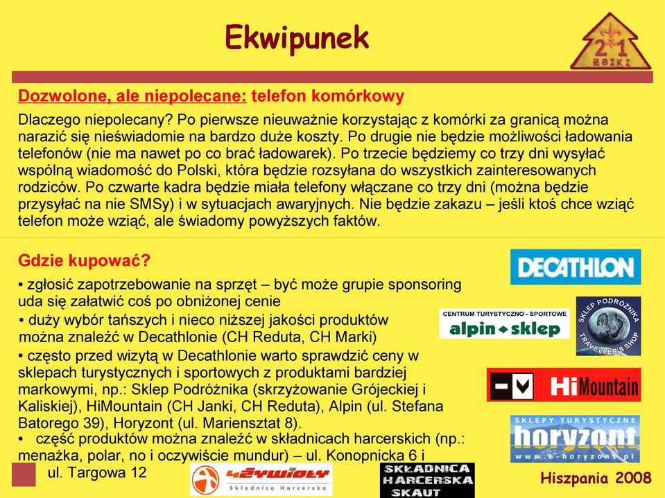 Po trzecie będziemy co trzy dni wysyłać wspólną wiadomość do Polski, która będzie rozsyłana do wszystkich zainteresowanych rodziców.