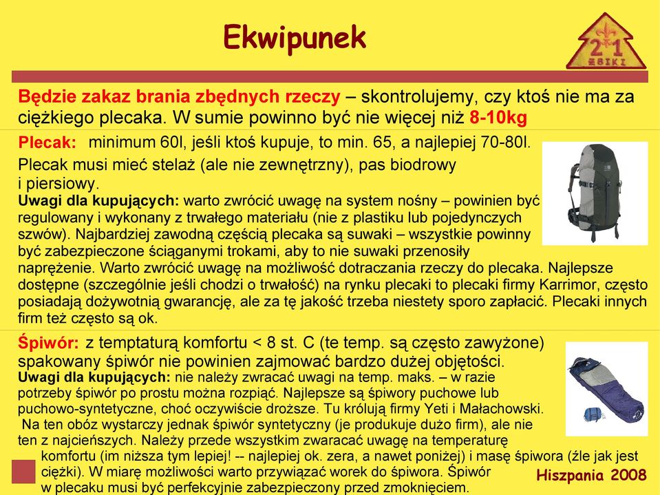 Uwagi dla kupujących: warto zwrócić uwagę na system nośny powinien być regulowany i wykonany z trwałego materiału (nie z plastiku lub pojedynczych szwów).