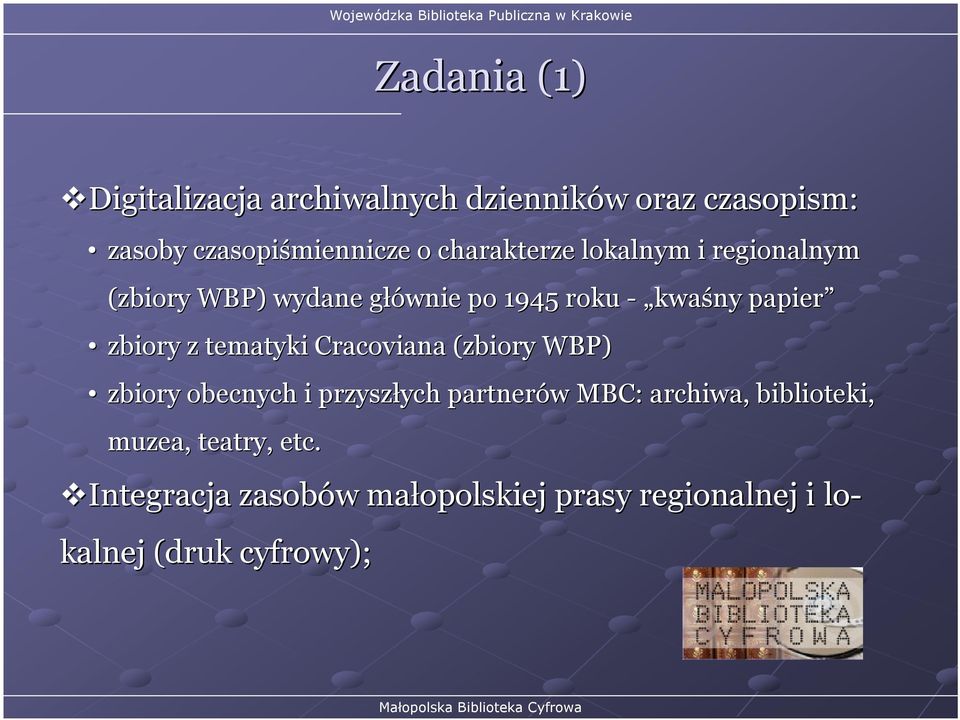 z tematyki Cracoviana (zbiory WBP) zbiory obecnych i przyszłych ych partnerów w MBC: archiwa,