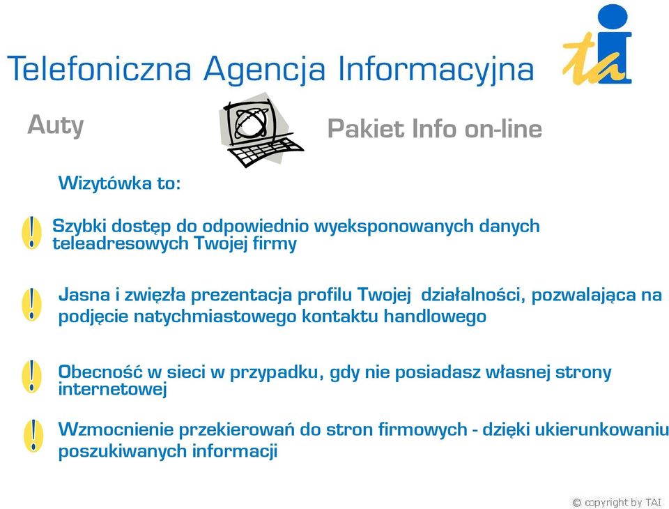 podjęcie natychmiastowego kontaktu handlowego Obecność w sieci w przypadku, gdy nie posiadasz własnej
