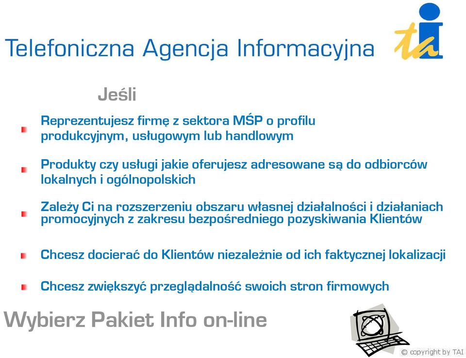działalności i działaniach promocyjnych z zakresu bezpośredniego pozyskiwania Klientów Chcesz docierać do Klientów