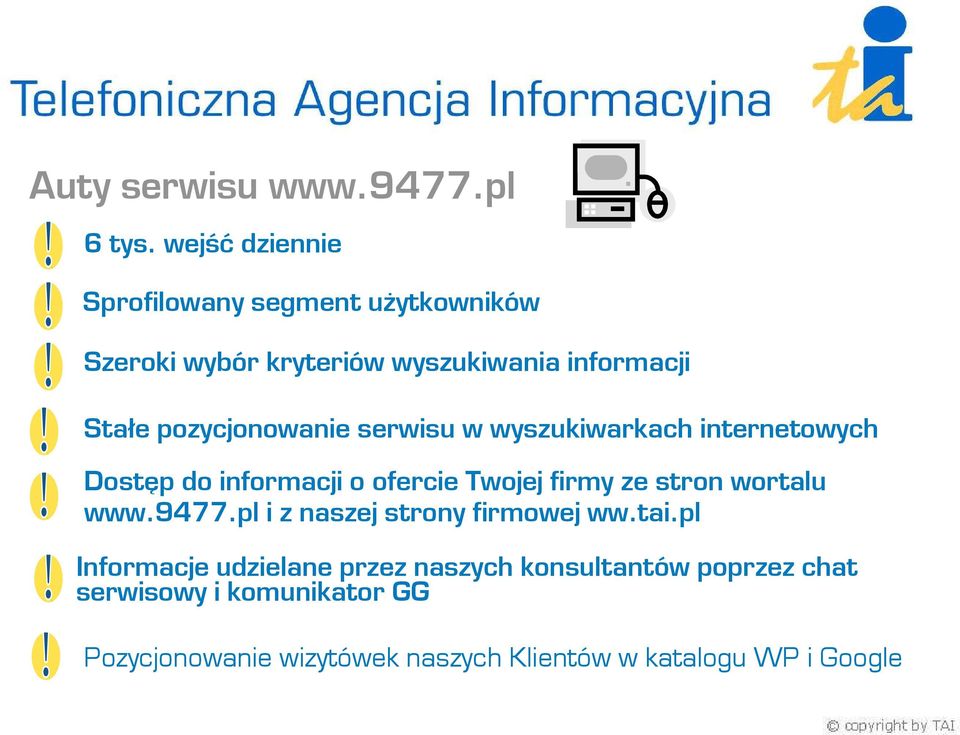 pozycjonowanie serwisu w wyszukiwarkach internetowych Dostęp do informacji o ofercie Twojej firmy ze stron