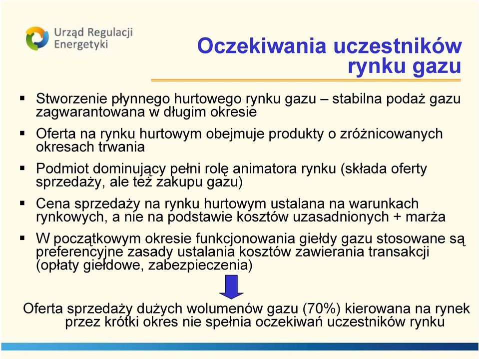 warunkach rynkowych, a nie na podstawie kosztów uzasadnionych + marża W początkowym okresie funkcjonowania giełdy gazu stosowane są preferencyjne zasady ustalania kosztów