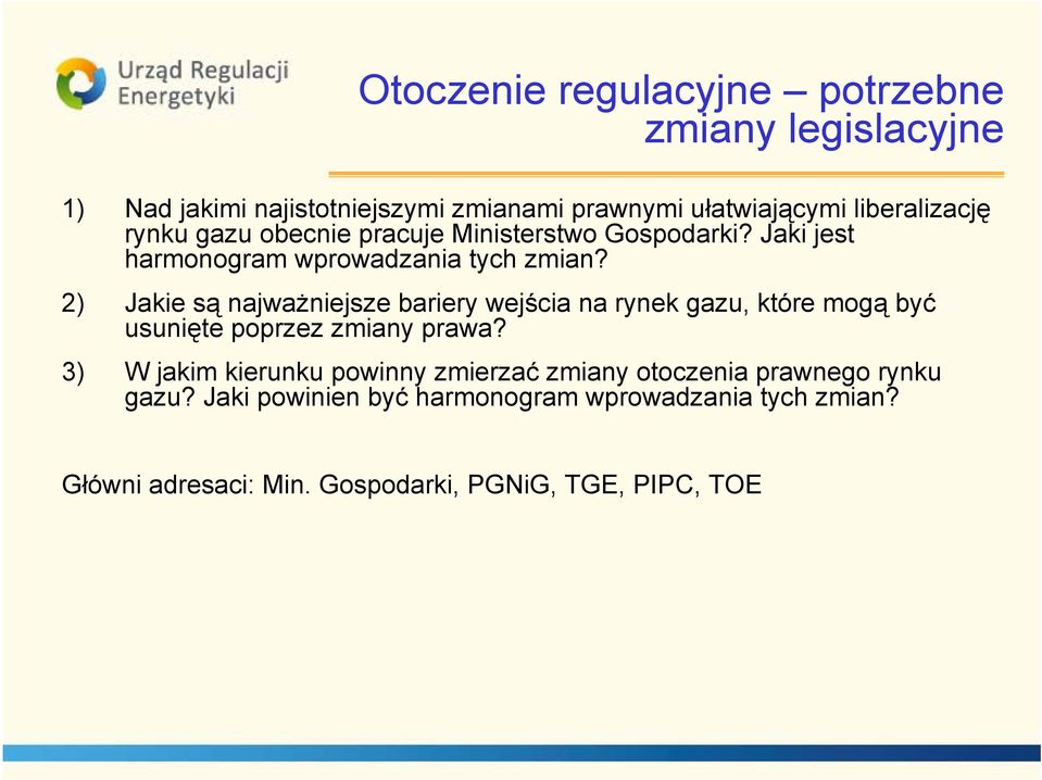 2) Jakie są najważniejsze bariery wejścia na rynek gazu, które mogą być usunięte poprzez zmiany prawa?