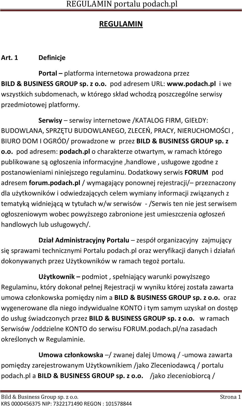 Serwisy serwisy internetowe /KATALOG FIRM, GIEŁDY: BUDOWLANA, SPRZĘTU BUDOWLANEGO, ZLECEŃ, PRACY, NIERUCHOMOŚCI, BIURO DOM I OGRÓD/ prowadzone w przez BILD & BUSINESS GROUP sp. z o.o. pod adresem: podach.