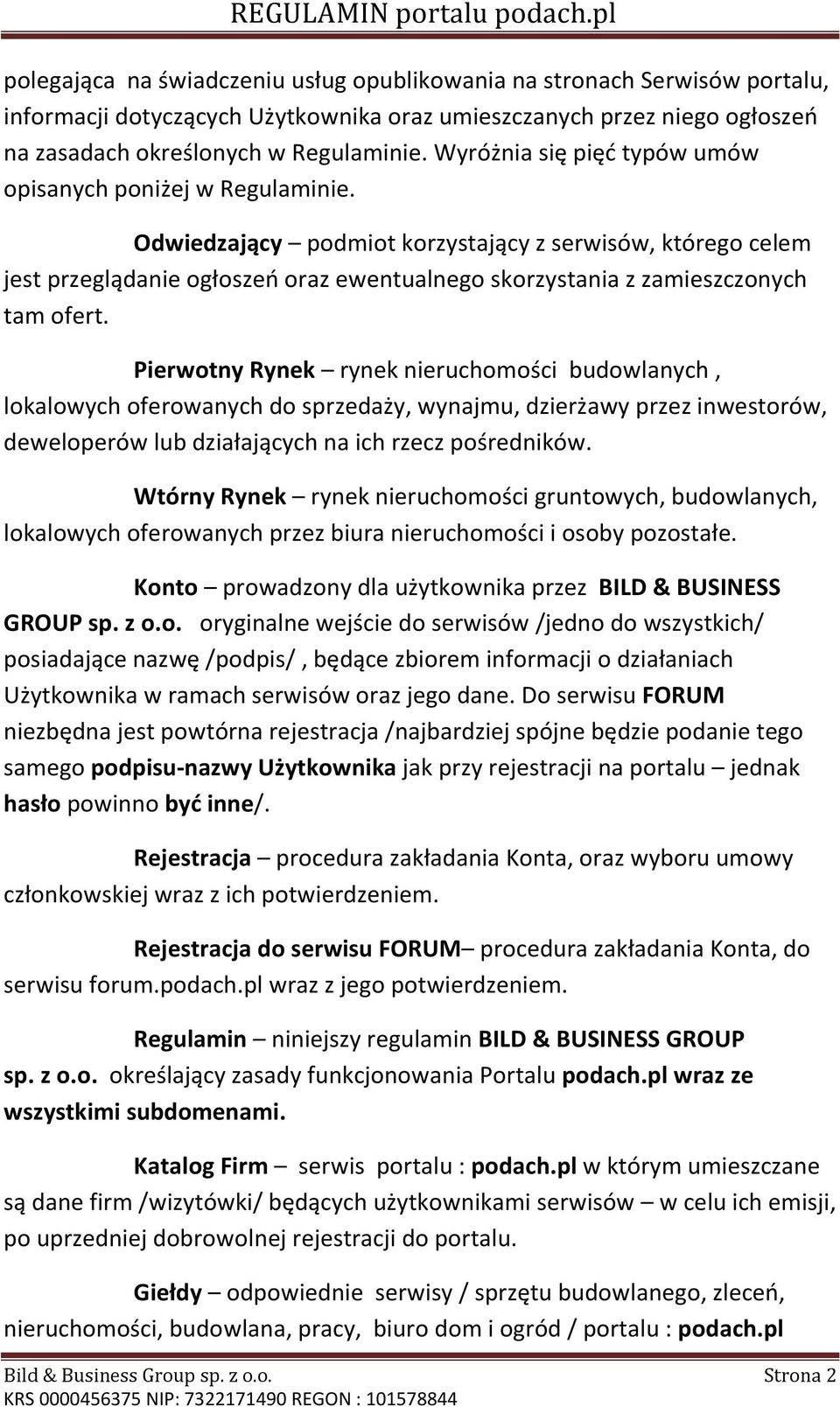 Odwiedzający podmiot korzystający z serwisów, którego celem jest przeglądanie ogłoszeń oraz ewentualnego skorzystania z zamieszczonych tam ofert.