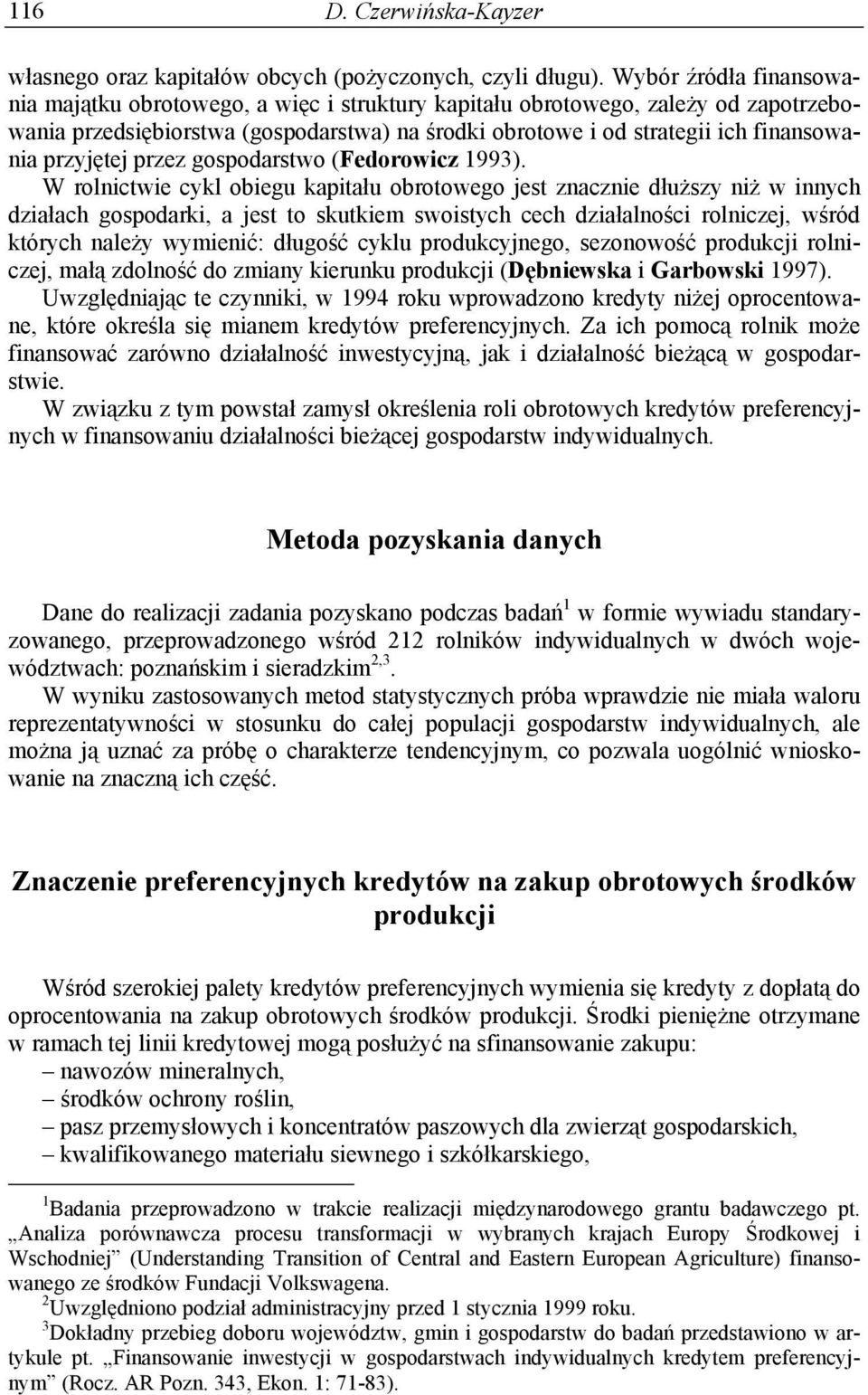 przyjętej przez gospodarstwo (Fedorowicz 1993).