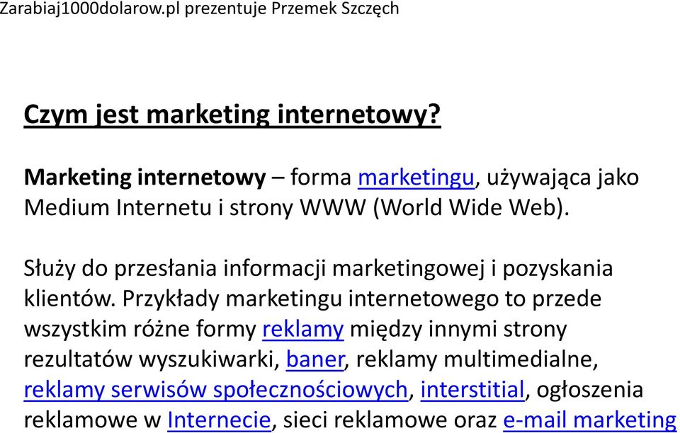 Służy do przesłania informacji marketingowej i pozyskania Służy do przesłania informacji marketingowej i pozyskania klientów.