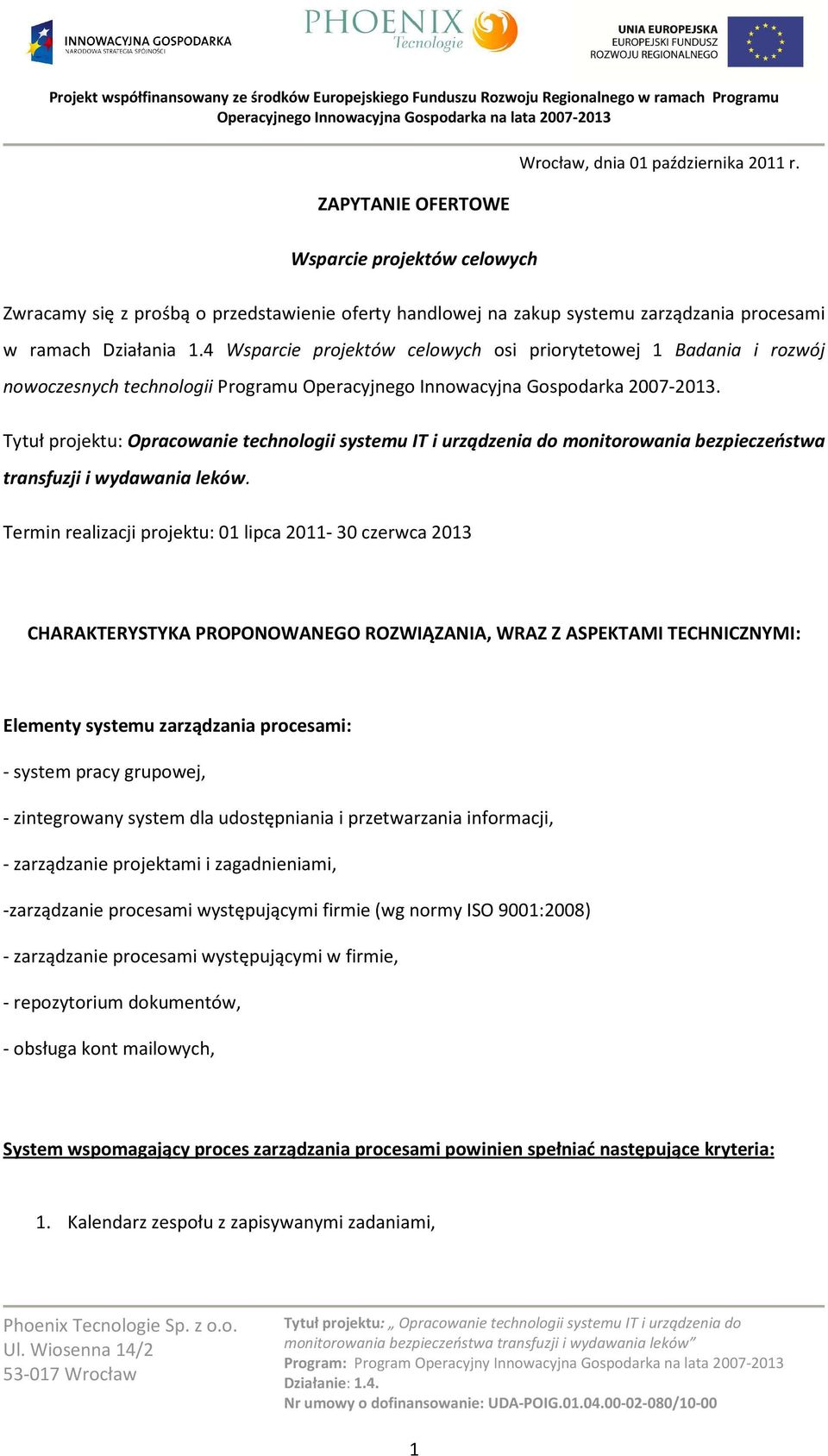 4 Wsparcie projektów celowych osi priorytetowej 1 Badania i rozwój nowoczesnych technologii Programu Operacyjnego Innowacyjna Gospodarka 2007-2013.