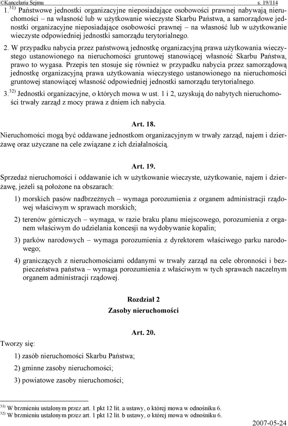 nieposiadające osobowości prawnej na własność lub w użytkowanie wieczyste odpowiedniej jednostki samorządu terytorialnego. 2.