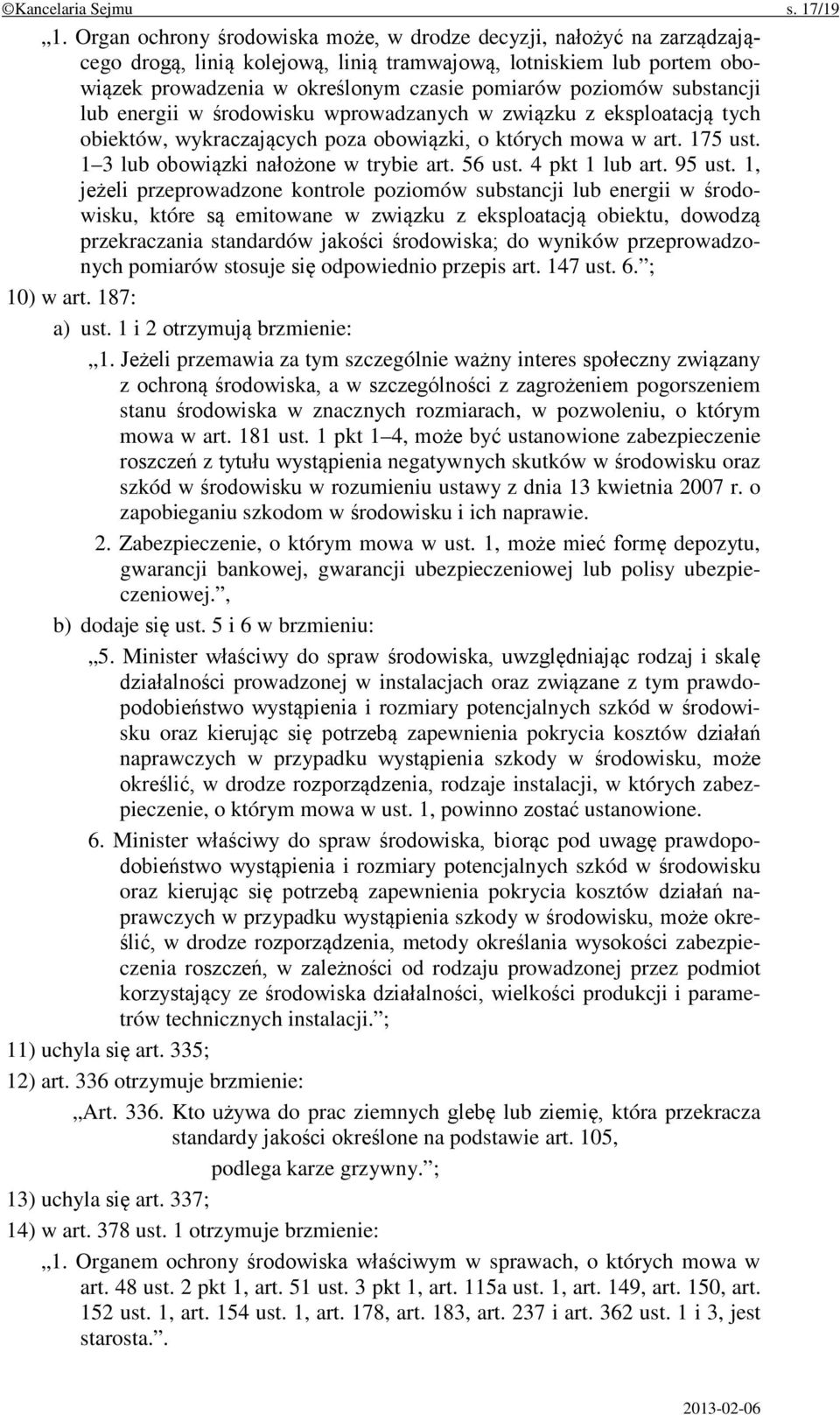 substancji lub energii w środowisku wprowadzanych w związku z eksploatacją tych obiektów, wykraczających poza obowiązki, o których mowa w art. 175 ust. 1 3 lub obowiązki nałożone w trybie art. 56 ust.