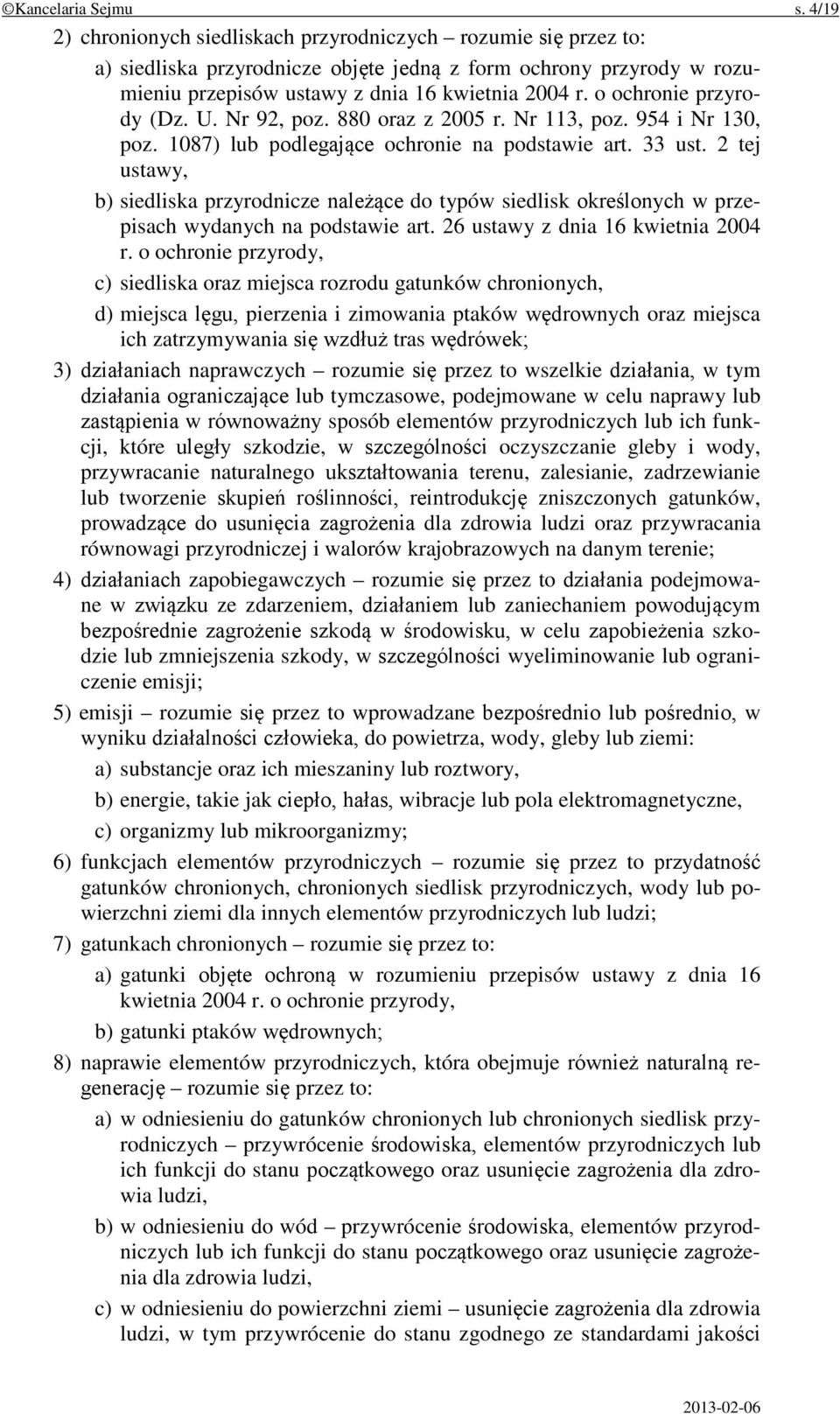 o ochronie przyrody (Dz. U. Nr 92, poz. 880 oraz z 2005 r. Nr 113, poz. 954 i Nr 130, poz. 1087) lub podlegające ochronie na podstawie art. 33 ust.