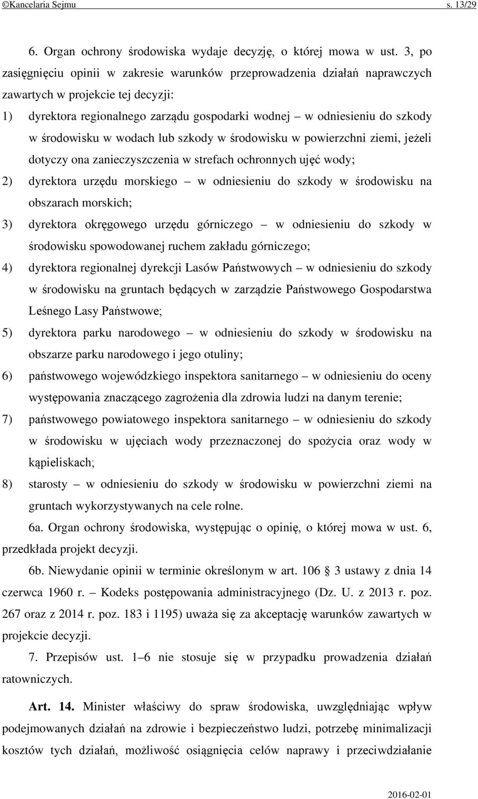 środowisku w wodach lub szkody w środowisku w powierzchni ziemi, jeżeli dotyczy ona zanieczyszczenia w strefach ochronnych ujęć wody; 2) dyrektora urzędu morskiego w odniesieniu do szkody w