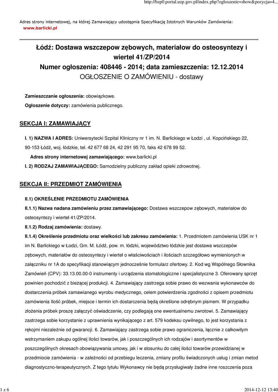 12.2014 OGŁOSZENIE O ZAMÓWIENIU - dostawy Zamieszczanie ogłoszenia: obowiązkowe. Ogłoszenie dotyczy: zamówienia publicznego. SEKCJA I: ZAMAWIAJĄCY I.