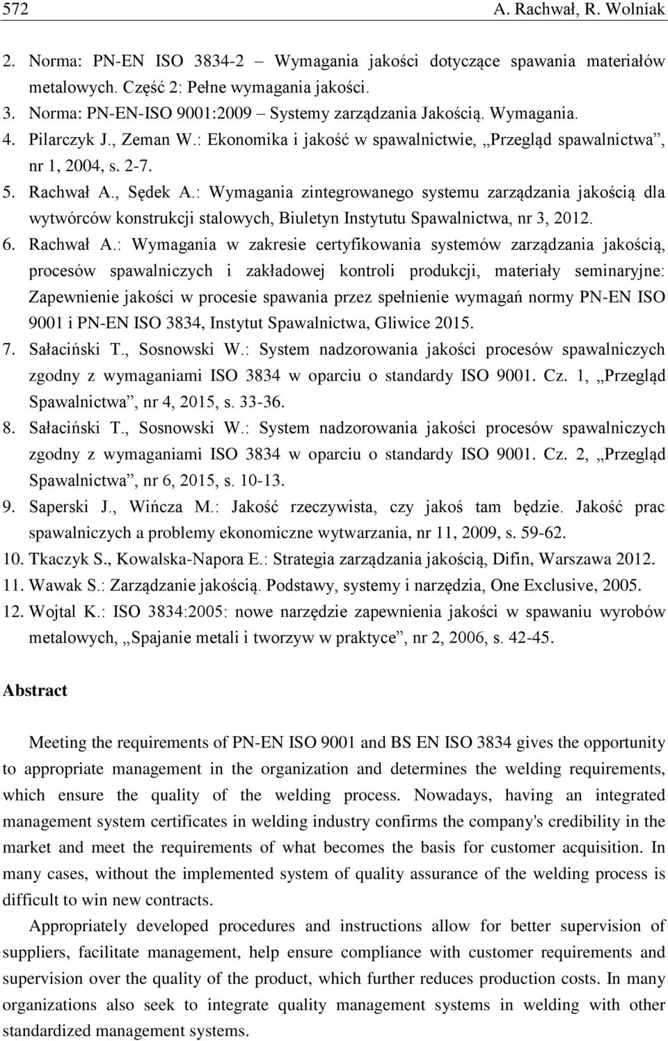 : Wymagania zintegrowanego systemu zarządzania jakością dla wytwórców konstrukcji stalowych, Biuletyn Instytutu Spawalnictwa, nr 3, 2012. 6. Rachwał A.