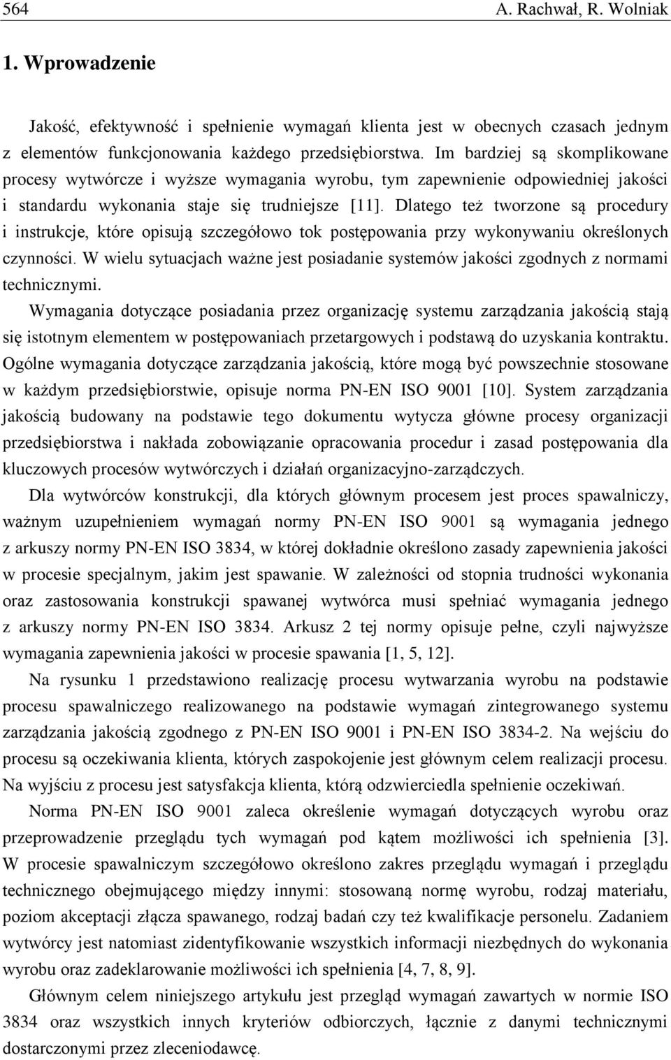 Dlatego też tworzone są procedury i instrukcje, które opisują szczegółowo tok postępowania przy wykonywaniu określonych czynności.