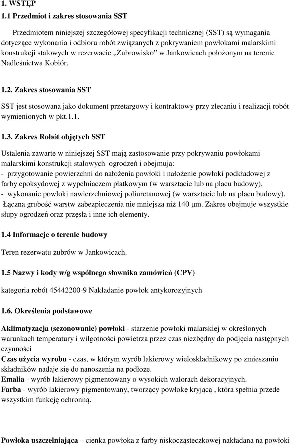 konstrukcji stalowych w rezerwacie Żubrowisko w Jankowicach położonym na terenie Nadleśnictwa Kobiór. 1.2.