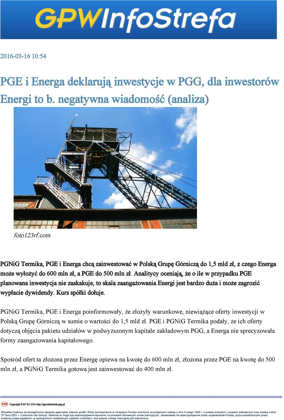 Analitycy oceniają, że o ile w przypadku PGE planowana inwestycja nie zaskakuje, to skala zaangażowania Energi jest bardzo duża i może zagrozić wypłacie dywidendy. Kurs spółki dołuje.