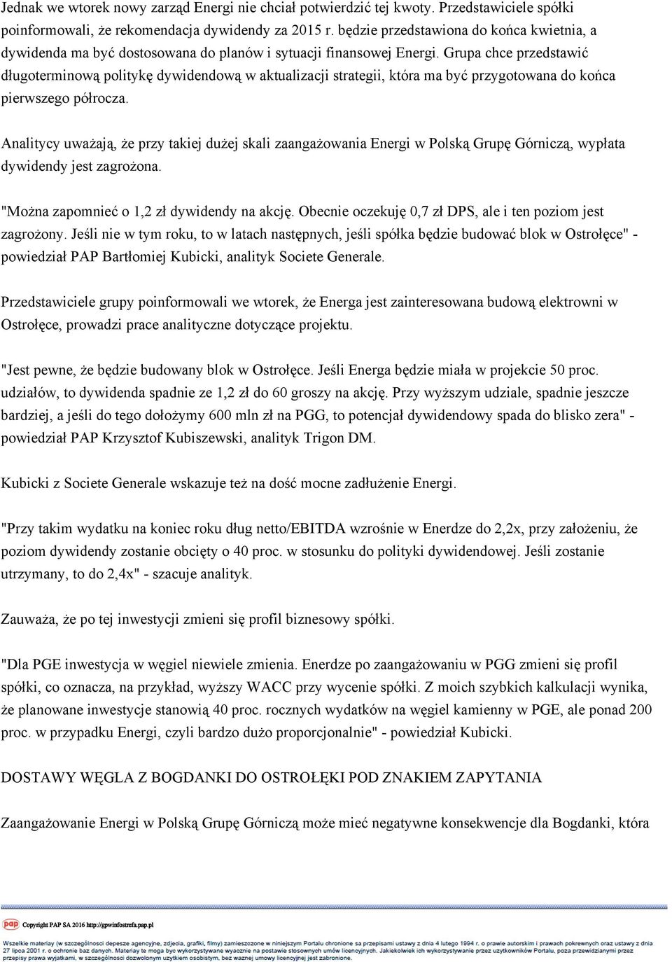 Grupa chce przedstawić długoterminową politykę dywidendową w aktualizacji strategii, która ma być przygotowana do końca pierwszego półrocza.