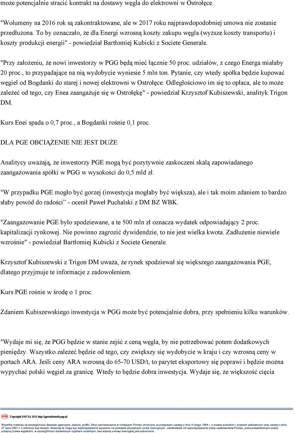 "Przy założeniu, że nowi inwestorzy w PGG będą mieć łącznie 50 proc. udziałów, z czego Energa miałaby 20 proc., to przypadające na nią wydobycie wyniesie 5 mln ton.