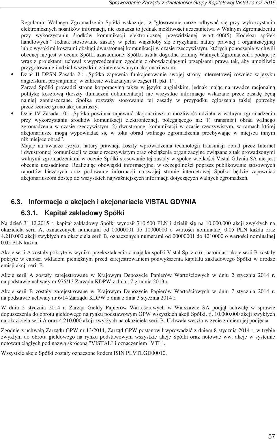 " Jednak stosowanie zasady w pełni wizałoby si z ryzykami natury prawnej i organizacyjnej lub z wysokimi kosztami obsługi dwustronnej komunikacji w czasie rzeczywistym, których ponoszenie w chwili