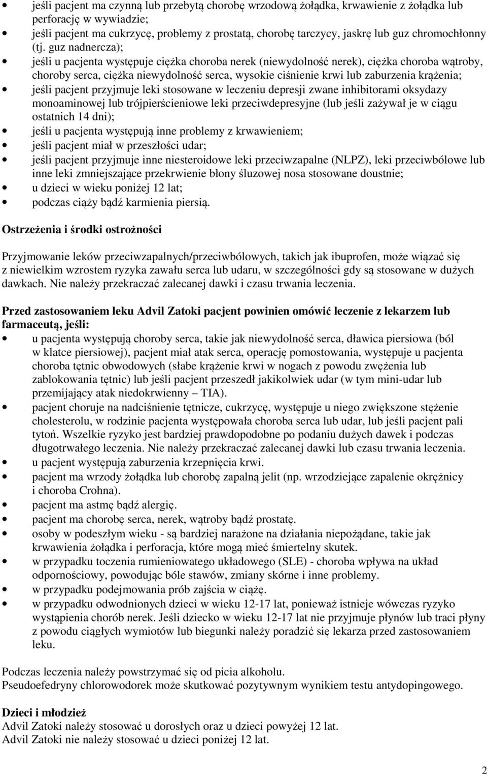 guz nadnercza); jeśli u pacjenta występuje ciężka choroba nerek (niewydolność nerek), ciężka choroba wątroby, choroby serca, ciężka niewydolność serca, wysokie ciśnienie krwi lub zaburzenia krążenia;