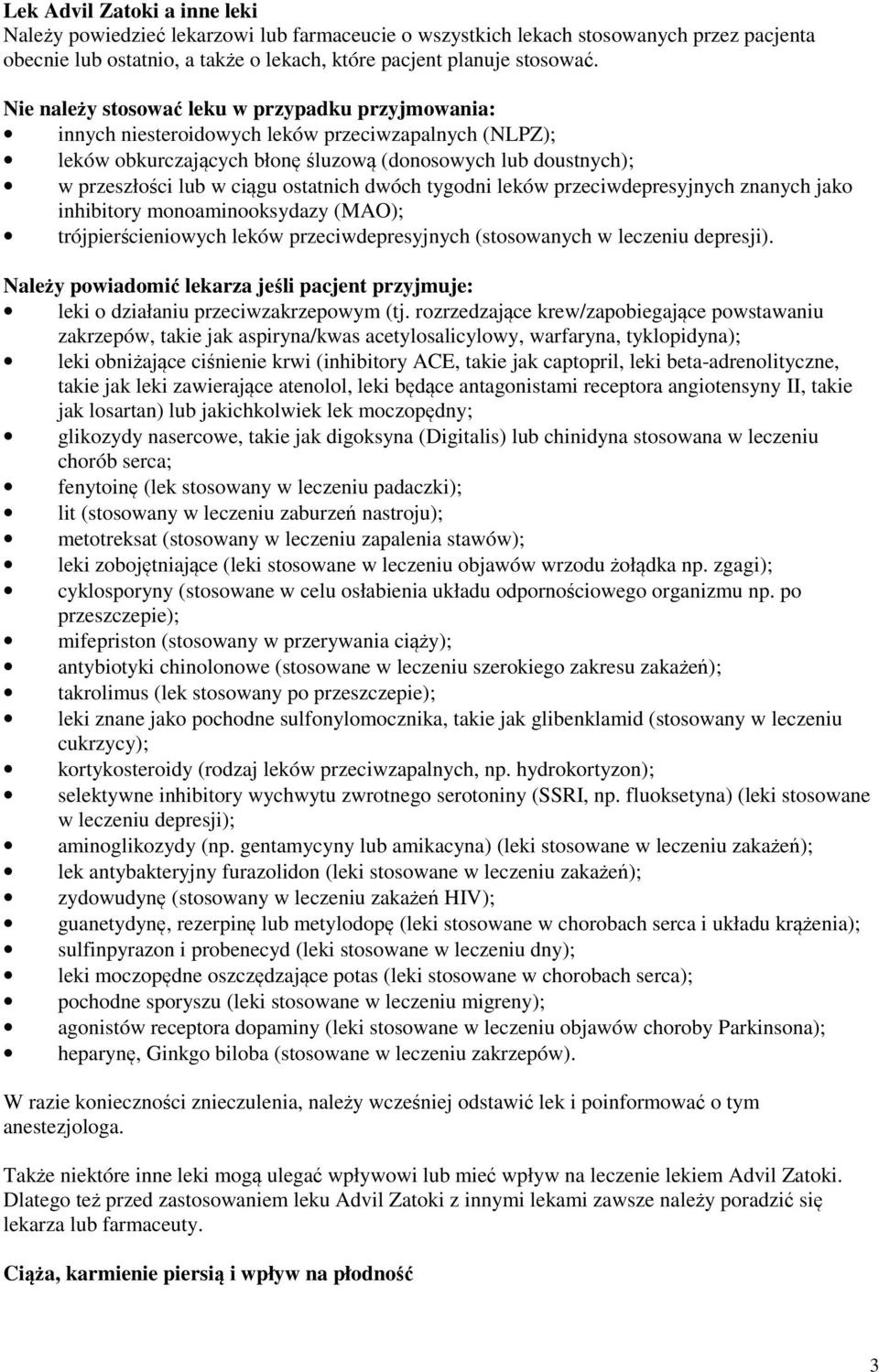 ostatnich dwóch tygodni leków przeciwdepresyjnych znanych jako inhibitory monoaminooksydazy (MAO); trójpierścieniowych leków przeciwdepresyjnych (stosowanych w leczeniu depresji).