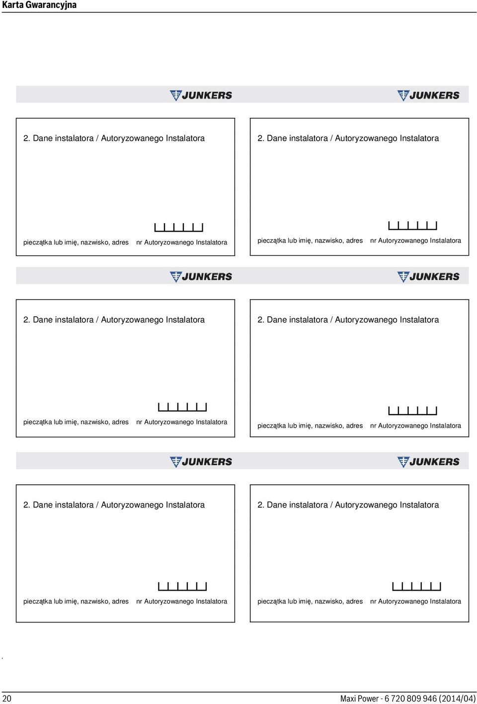 2. Dane instalatora / Autoryzowanego Instalatora 2.  2. Dane instalatora / Autoryzowanego Instalatora 2.  20