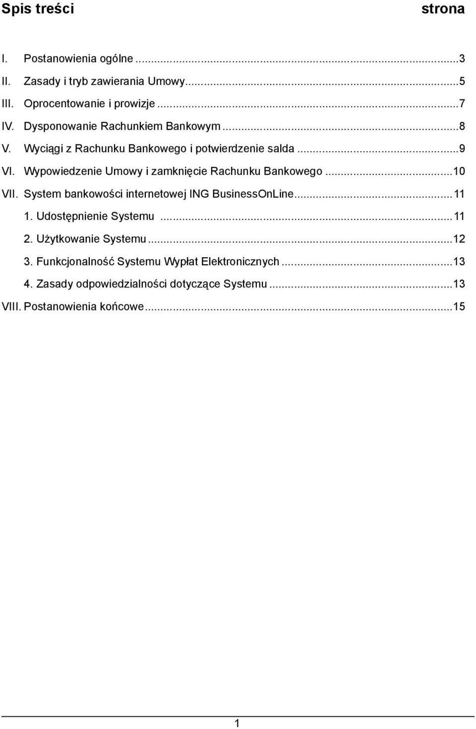 Wypowiedzenie Umowy i zamknięcie Rachunku Bankowego...10 VII. System bankowości internetowej ING BusinessOnLine...11 1.
