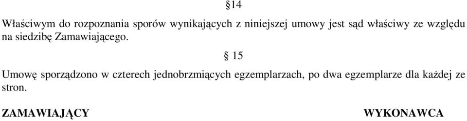 15 Umowę sporządzono w czterech jednobrzmiących