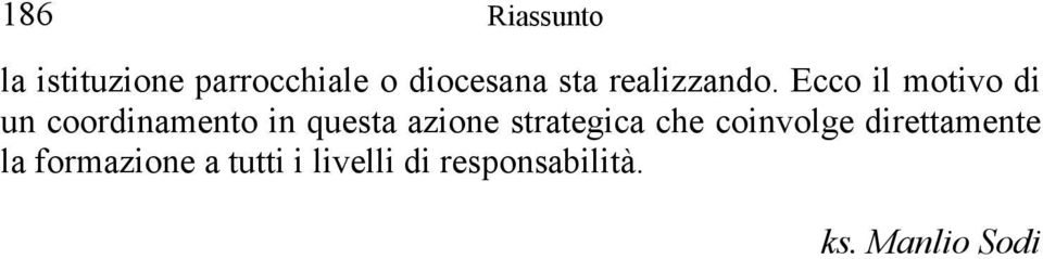 Ecco il motivo di un coordinamento in questa azione