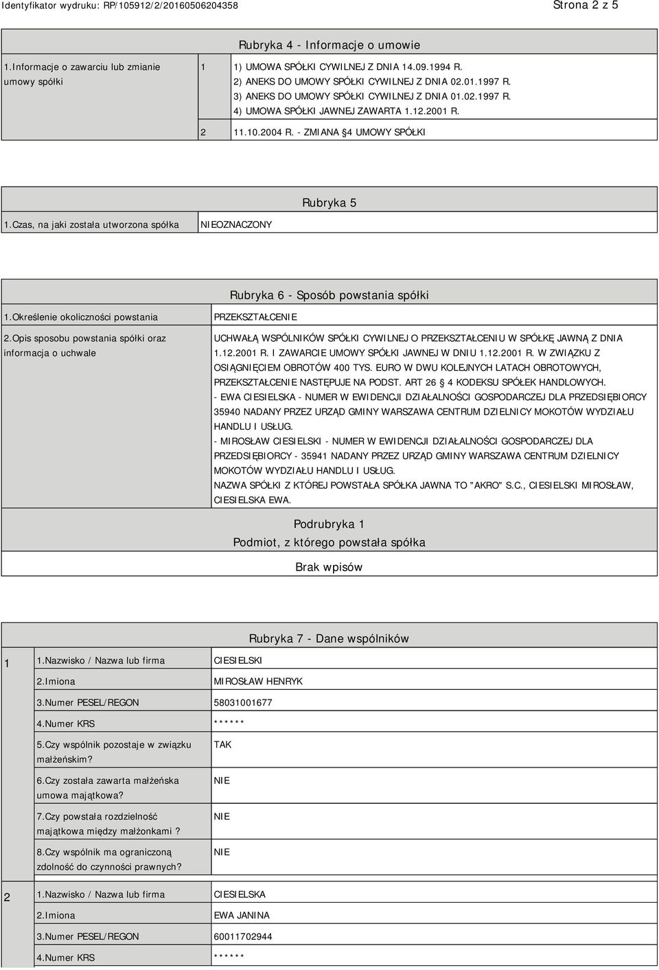 Czas, na jaki została utworzona spółka OZNACZONY Rubryka 6 - Sposób powstania spółki 1.Określenie okoliczności powstania 2.