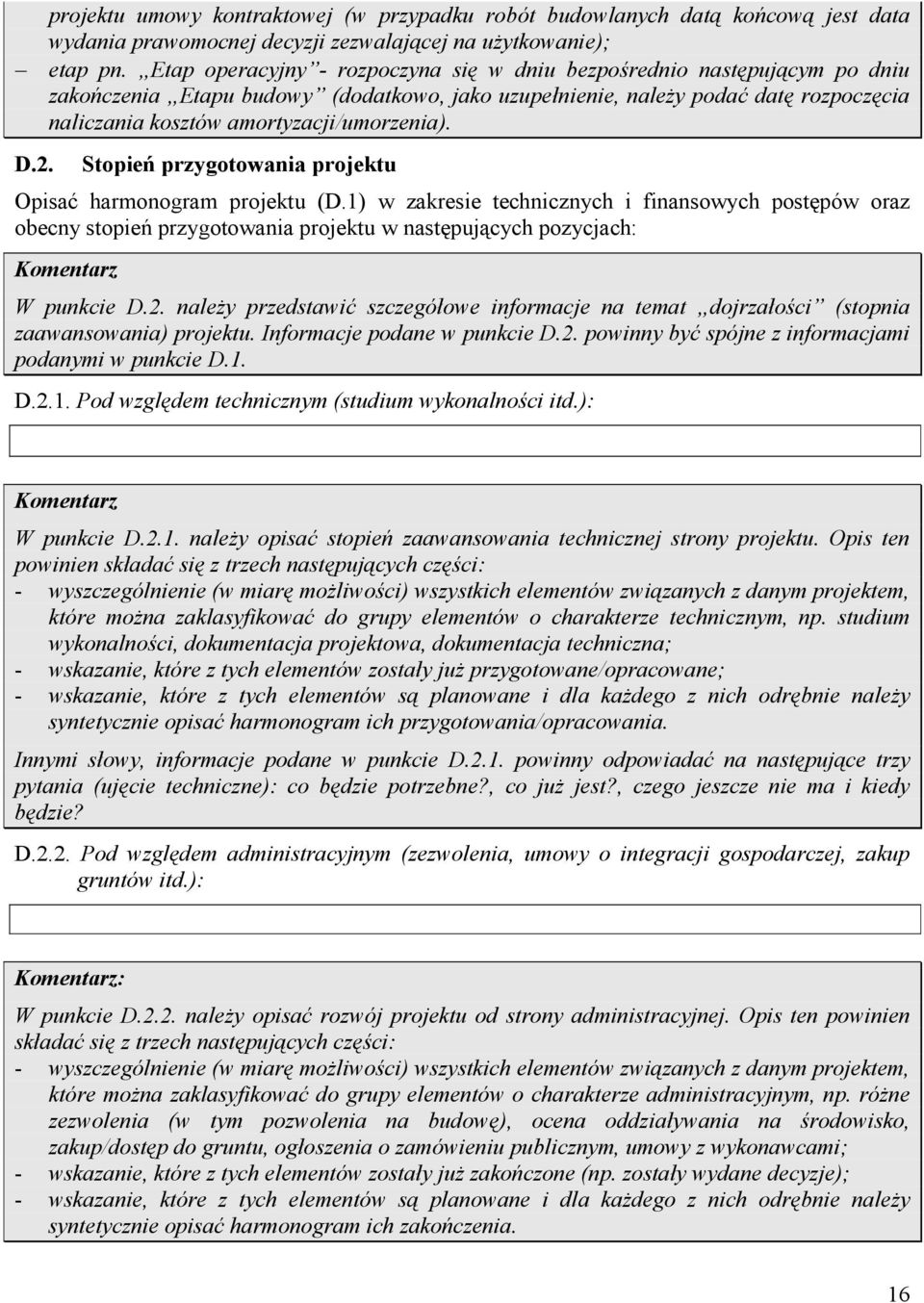 amortyzacji/umorzenia). D.2. Stopień przygotowania projektu Opisać harmonogram projektu (D.