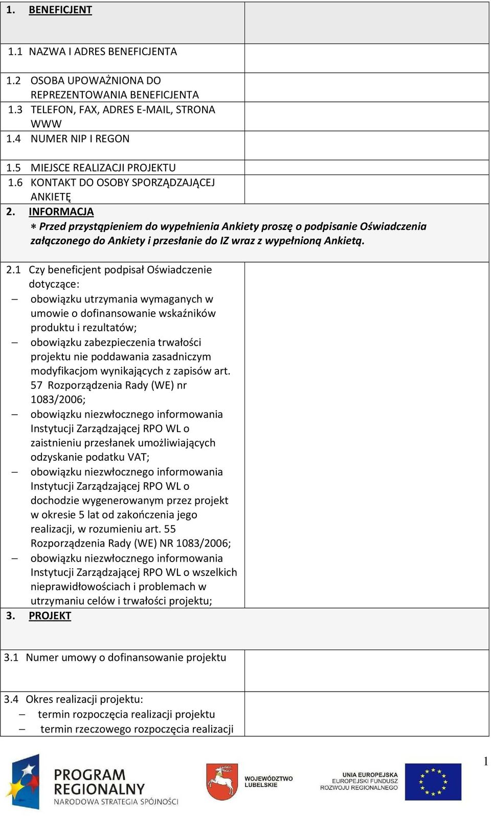 2.1 Czy beneficjent podpisał Oświadczenie dotyczące: obowiązku utrzymania wymaganych w umowie o dofinansowanie wskaźników produktu i rezultatów; obowiązku zabezpieczenia trwałości projektu nie