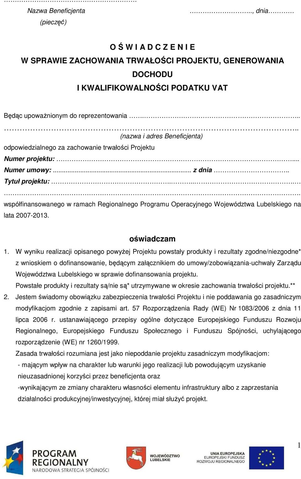 .... współfinansowanego w ramach Regionalnego Programu Operacyjnego Województwa Lubelskiego na lata 2007-2013. oświadczam 1.