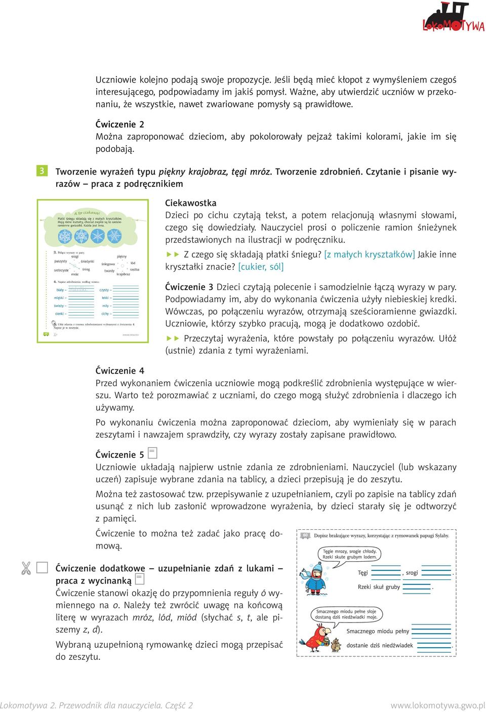 Ćwiczenie 2 Można zaproponować dzieciom, aby pokolorowały pejzaż takimi kolorami, jakie im się podobają. 3 Tworzenie wyrażeń typu piękny krajobraz, tęgi mróz. Tworzenie zdrobnień.